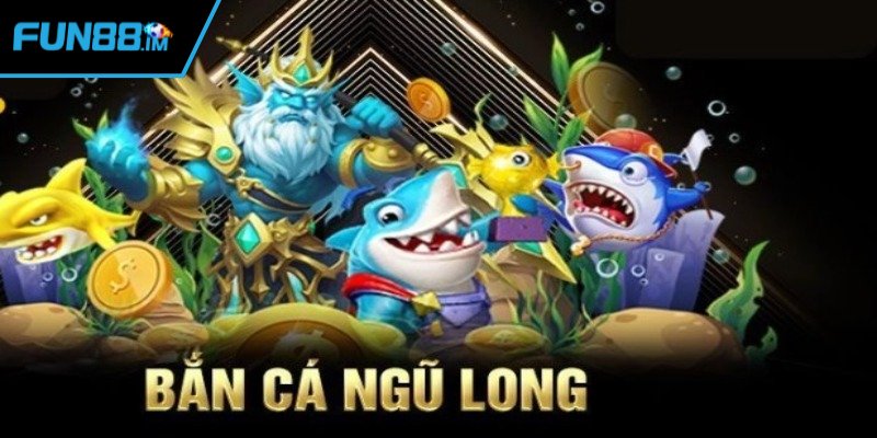 Trò chơi săn cá Ngũ Long săn thưởng lớn